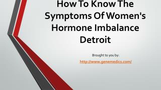 How To Know The Symptoms Of Women's Hormone Imbalance Detroit