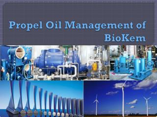 Propel Oil Management of BioKem