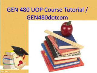 GEN 480 UOP Course Tutorial / gen480dotcom