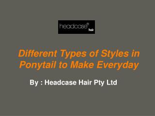 Different Types of Styles in Ponytail to Make Everyday