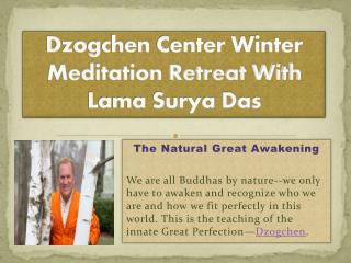 Dzogchen Center Winter Meditation Retreat With Lama Surya Das