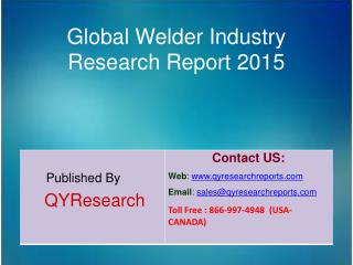 Global Welder Market 2015 Industry Growth, Insights, Shares, Analysis, Research, Trends, Forecasts and Overview