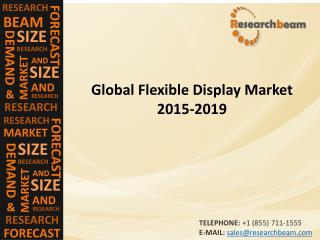 Global Flexible Display Market Size, Shares, Strategies, and Forecasts 2015-2019