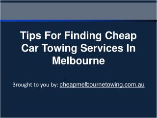Tips For Finding Cheap Car Towing Services In Melbourne
