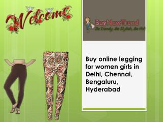 Buy online legging for women girls in Delhi, Chennai, Bengaluru, Hyderabad