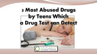 5 Most Abused Drugs by Teens Which a Drug Test can Detect