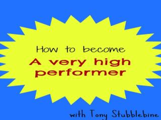 How to become a very high performer – with Tony Stubblebine (Part 1)
