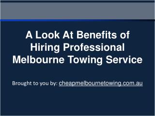 A Look At Benefits of Hiring Professional Melbourne Towing Service