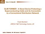 SLIM FORMER - A Novel Device Protecting a Superconducting Cable and its Connection to a Conventional Distribution Networ