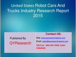 United States Robot Cars And Trucks Market 2015 Industry Size, Shares, Research, Growth, Insights, Analysis, Trends, Ove