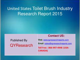 United States Toilet Brush Market 2015 Industry Size, Trends, Analysis, Shares, Forecasts, Growth, Overview, Insights an