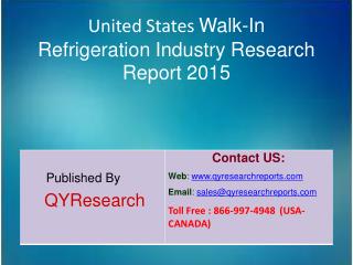 United States Walk-In Refrigeration Market 2015 Industry Shares, Research, Analysis, Applications, Forecasts, Growth, In