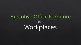 Executive Office Furniture for Workplaces