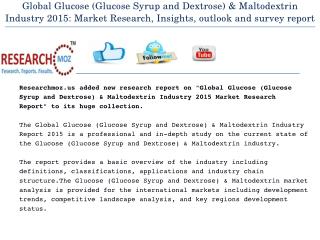 Global Glucose (Glucose Syrup and Dextrose) & Maltodextrin Industry 2015 Market Research Report