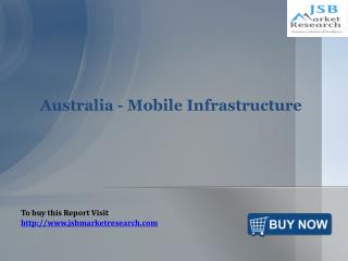 Australia - Mobile Infrastructure: JSBMarketResearch
