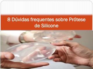 8 Dúvidas frequentes sobre Prótese de Silicone