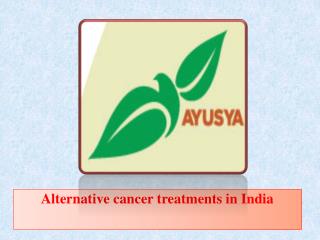 Alternative cancer treatments in India