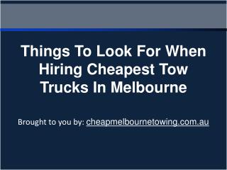 Things To Look For When Hiring Cheapest Tow Trucks In Melbourne