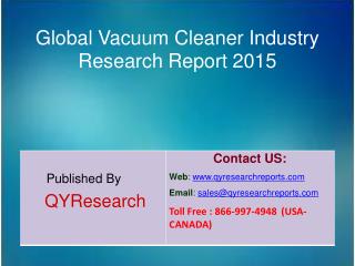 Global Vacuum Cleaner Industry 2015 Market Size, Shares, Research, Insights, Growth, Analysis, Trends, Overview and Fore