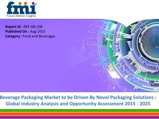 Beverage Packaging Market to Grow at a CAGR of 3.3% between 2015 and 2025s