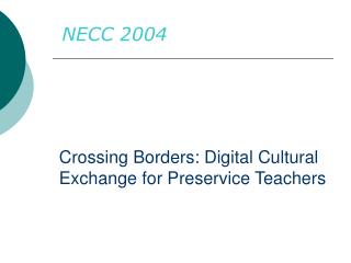 Crossing Borders: Digital Cultural Exchange for Preservice Teachers