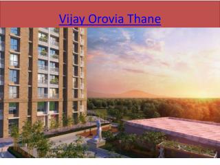 Vijay Orovia Thane, Vijay Group Thane, Property in Thane