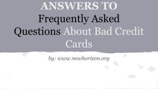 Answers To Frequently Asked Questions About Bad Credit Cards