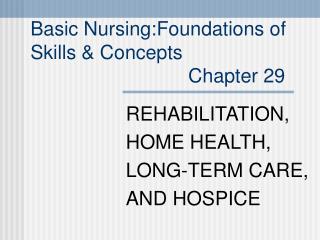 Basic Nursing:Foundations of Skills &amp; Concepts Chapter 29