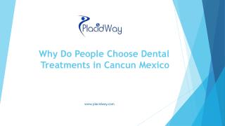 Why Do People Choose Dental Treatments in Cancun Mexico