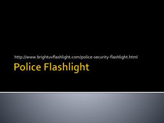 Police Flashlight