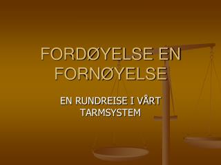 FORDØYELSE EN FORNØYELSE