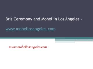 Bris Ceremony and Mohel in Los Angeles - www.mohellosangeles.com