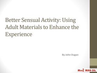 Better Sensual Activity: Using Adult Materials to Enhance the Experience