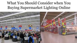 What You Should Consider when You Buying Supermarket Lighting Online