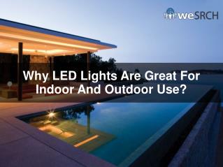 Why LED Lights Are Great For Indoor And Outdoor Use?