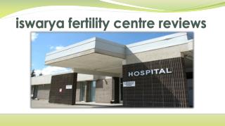 Iswarya fertility centre reviews