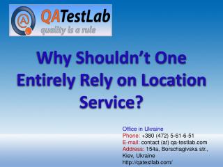 Why Shouldn’t One Entirely Rely on Location Service?