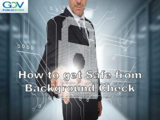 How to get Safe from Background Check