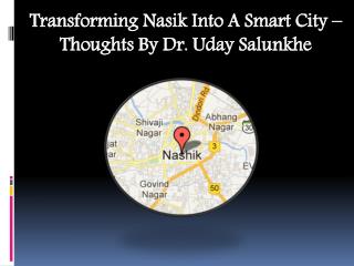 Transforming Nasik Into A Smart City – Thoughts By Dr. Uday Salunkhe
