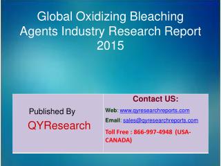 Global Oxidizing Bleaching Agents Market 2015 Industry Analysis, Forecasts, Research, Shares, Insights, Growth, Overview