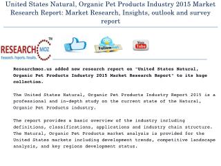 United States Natural, Organic Pet Products Industry 2015 Market Research Report: Market Research, Insights, outlook and