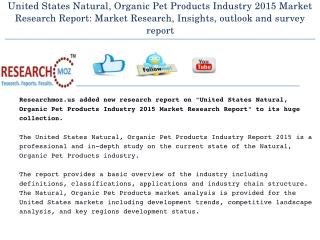 United States Natural, Organic Pet Products Industry 2015 Market Research Report: Market Research, Insights, outlook and
