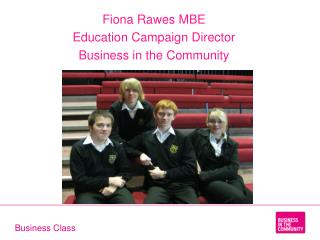 Fiona Rawes MBE Education Campaign Director Business in the Community