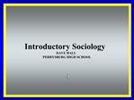 Introductory Sociology DAVE HALL PERRYSBURG HIGH SCHOOL