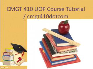 CMGT 410 UOP Course Tutorial / cmgt410dotcom