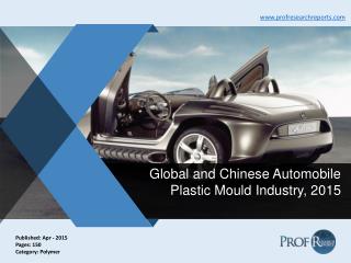 Global and Chinese Automobile Plastic Mould Industry, 2015 | Prof Research Reports