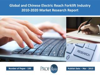 Global and Chinese Electric Reach Forklift Market Size, Share, Trends, Analysis, Growth 2010-2020