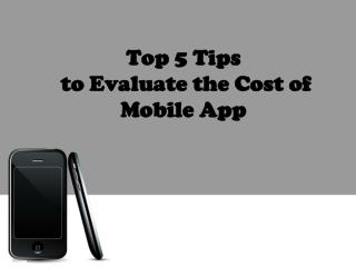 Top 5 Tips to Evaluate the Cost of Mobile App