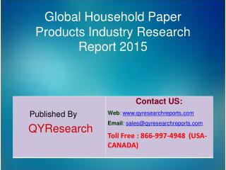 Global Household Paper Products Market 2015 Industry Shares, Forecasts, Analysis, Applications, Trends, Growth, Overview