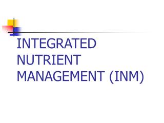 INTEGRATED NUTRIENT MANAGEMENT (INM)